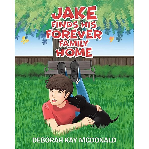 Jake Finds His Forever Family Home, Deborah Kay McDonald