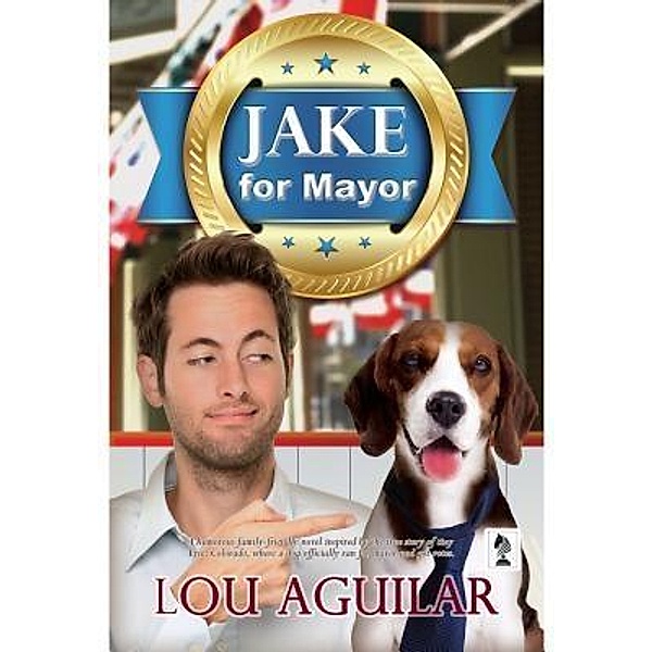 Jake for Mayor / Penmore Press LLC, Lou Aguilar