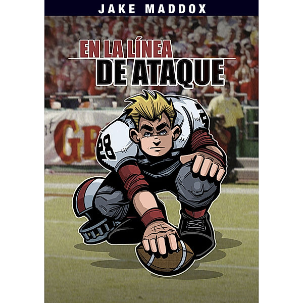 Jake Maddox en Español: Jake Maddox: En la línea de Ataque, Jake Maddox