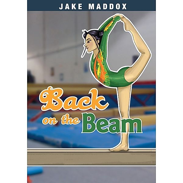 Jake Maddox Girl Sports Stories: Back on the Beam, Jake Maddox