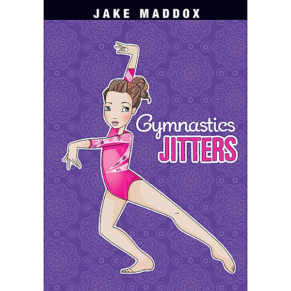 Jake Maddox Girl Sports Stories: Gymnastics Jitters, Jake Maddox