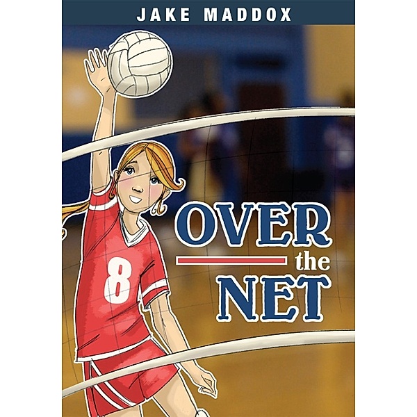 Jake Maddox Girl Sports Stories: Over the Net, Jake Maddox