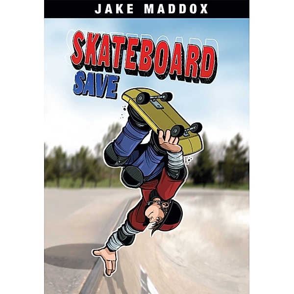 Jake Maddox Sports Stories: Skateboard Save, Jake Maddox