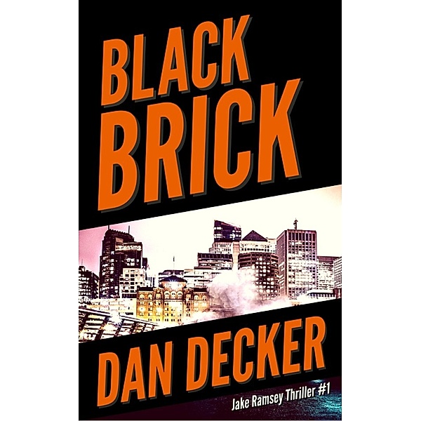 Jake Ramsey Thrillers: Black Brick, Dan Decker