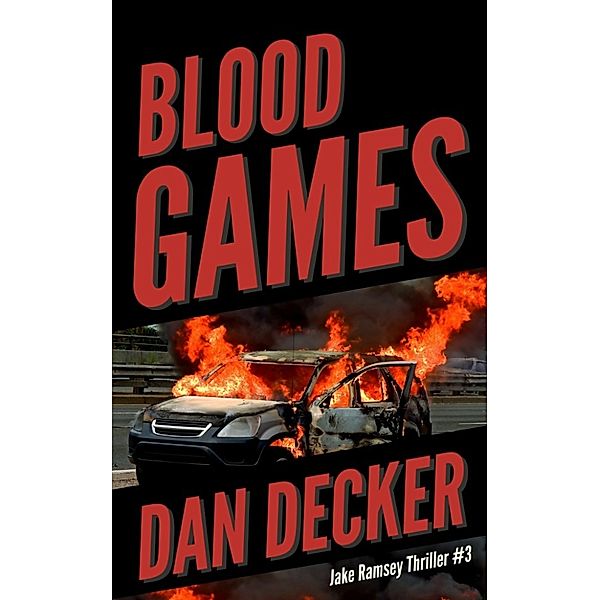 Jake Ramsey Thrillers: Blood Games, Dan Decker
