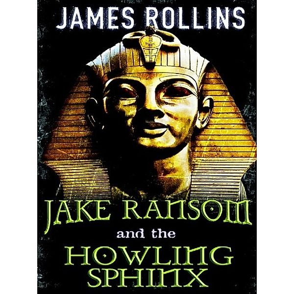 Jake Ransom and the Howling Sphinx, James Rollins