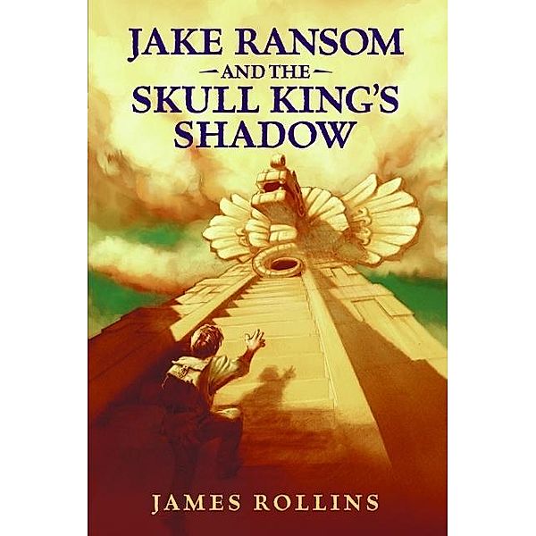 Jake Ransom and the Skull King's Shadow / Jake Ransom Bd.1, James Rollins