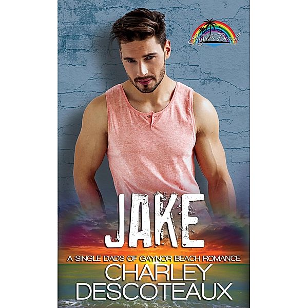 Jake (Single Dads of Gaynor Beach) / Single Dads of Gaynor Beach, Charley Descoteaux