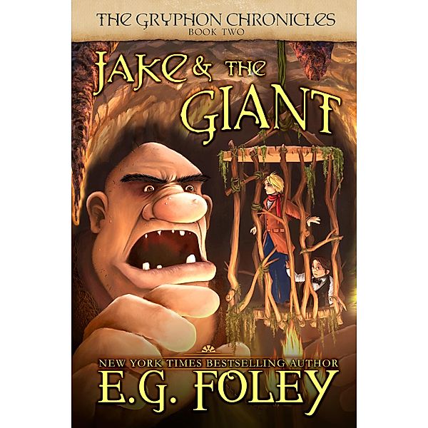 Jake & The Giant (The Gryphon Chronicles, Book 2), E. G. Foley