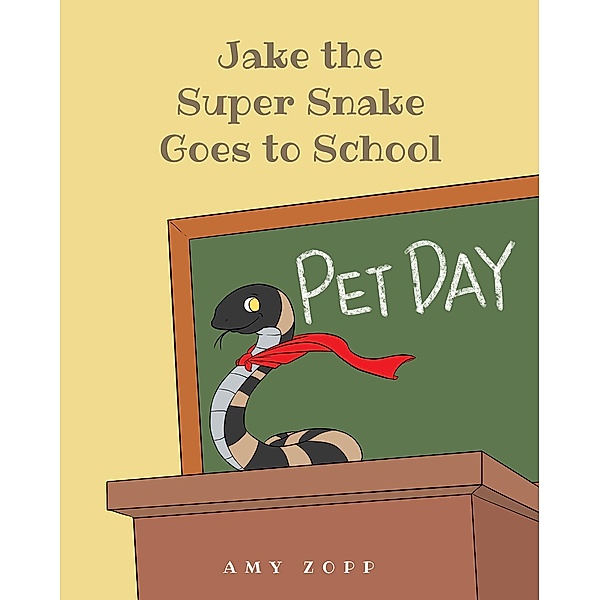 Jake the Super Snake Goes to School, Amy Zopp