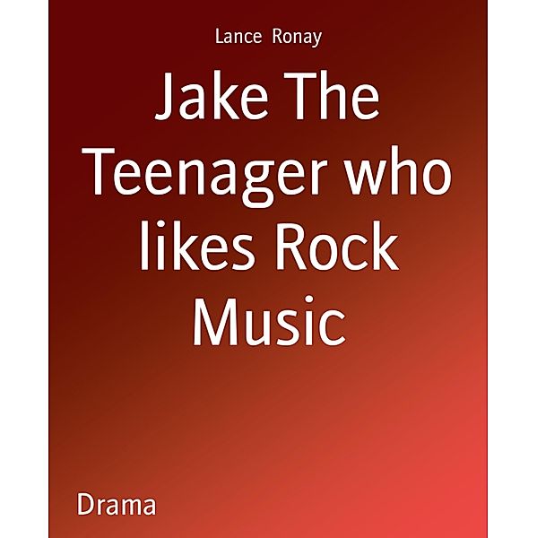 Jake The Teenager who likes Rock Music, Lance Ronay