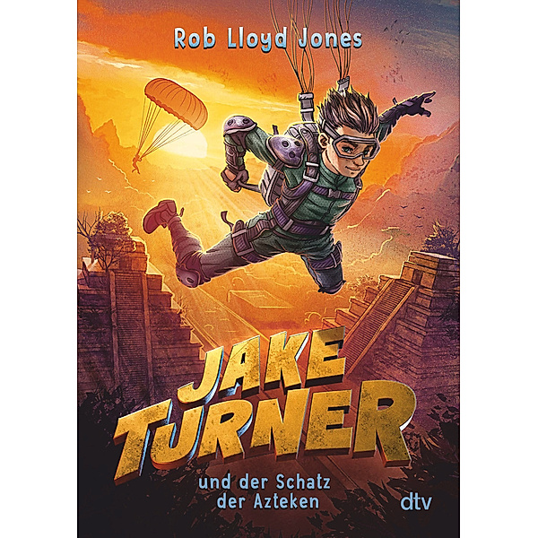 Jake Turner und der Schatz der Azteken / Jake Turner Bd.2, Rob Lloyd Jones