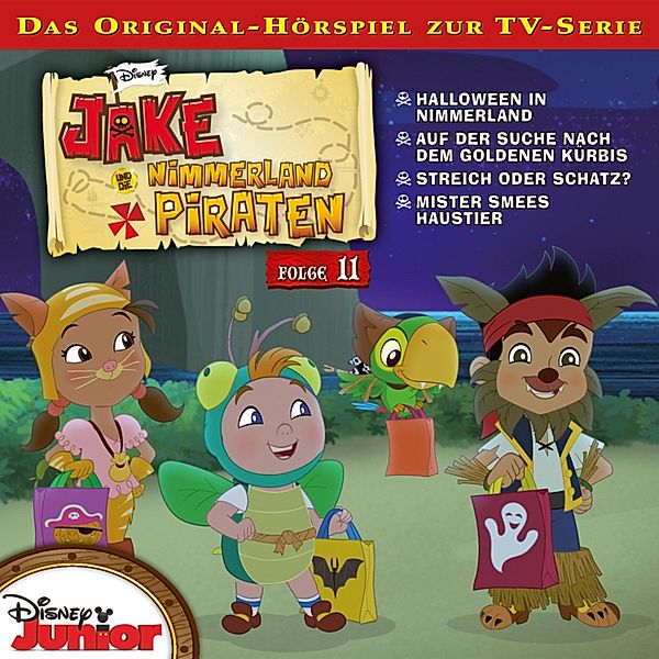 Jake und die Nimmerland Piraten Hörspiel - 11 - 11: Halloween in Nimmerland / Auf der Suche nach dem goldenen Kürbis / Streich oder Schatz? / Mister Smees Haustier (Disney TV-Serie), Mark Seidenberg, Brian Swenlin