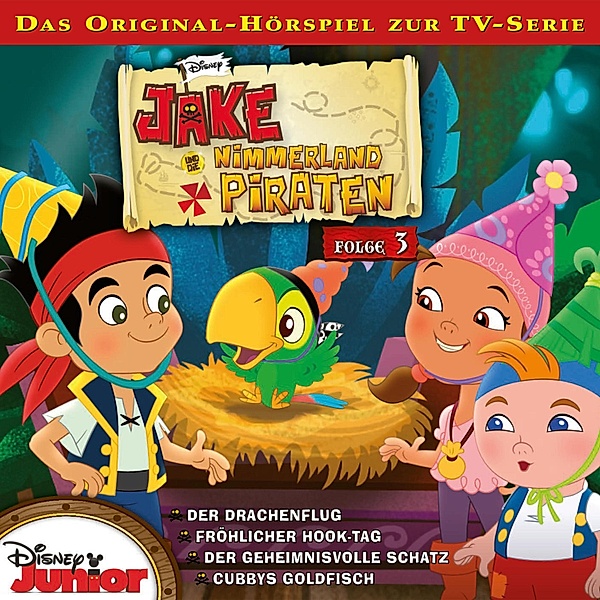 Jake und die Nimmerland Piraten Hörspiel - 3 - 03: Der Drachenflug / Fröhlicher Hook-Tag / Der geheimnisvolle Schatz / Cubbys Goldfisch (Disney TV-Serie), Kevin Campbell