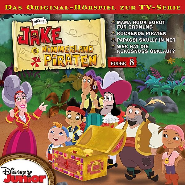 Jake und die Nimmerland Piraten Hörspiel - 8 - 08: Mama Hook sorgt für Ordnung / Rockende Piraten / Papagei Skully in Not / Wer hat die Kokosnuss geklaut? (Disney TV-Serie), Mark Seidenberg, Mark Drop