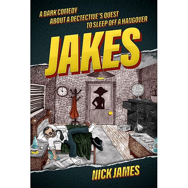 Jakes: A dark comedy about a detective's quest to sleep off a hangover, Nick James