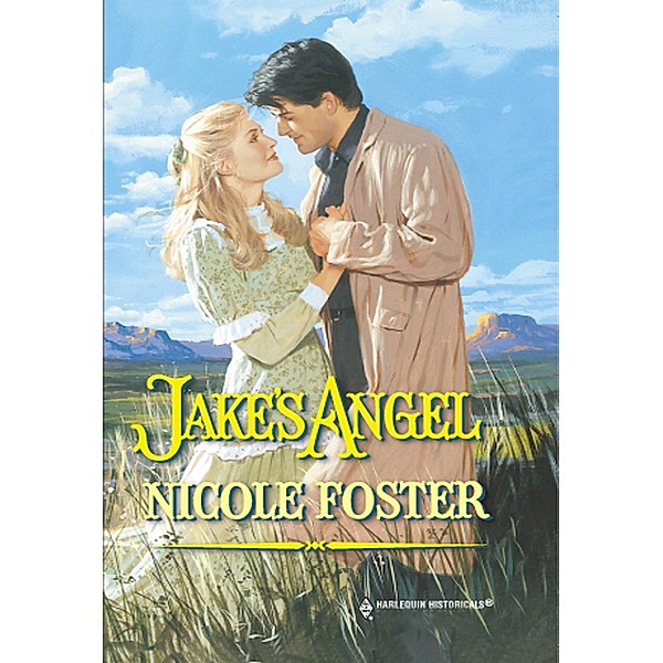 Jake's Angel (Mills & Boon Historical), Nicole Foster