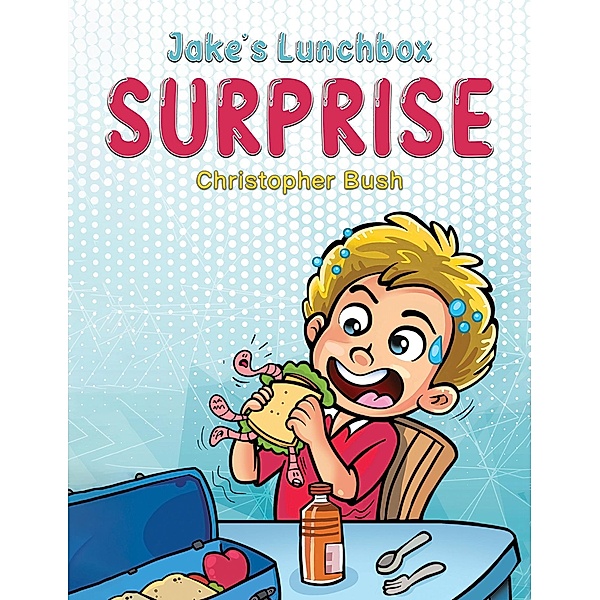 Jake's Lunchbox Surprise, Christopher Bush