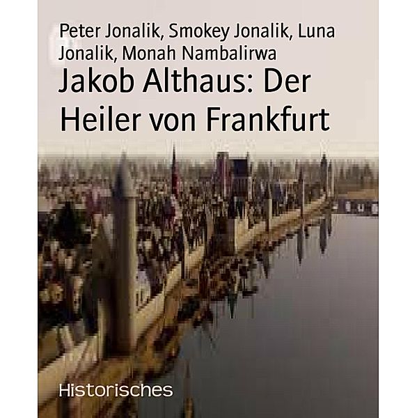 Jakob Althaus: Der Heiler von Frankfurt, Peter Jonalik, Smokey Jonalik, Luna Jonalik, Monah Nambalirwa