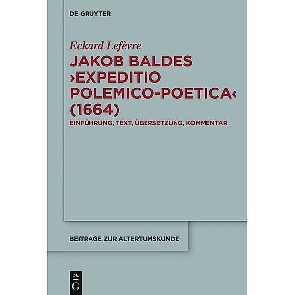 Jakob Baldes >Expeditio Polemico-Poetica< (1664) / Beiträge zur Altertumskunde Bd.366, Eckard Lefèvre
