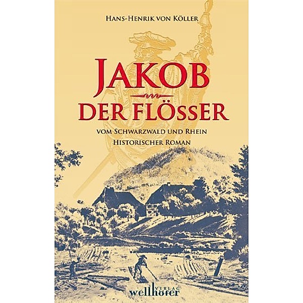 Jakob der Flösser vom Schwarzwald und Rhein, Hans-Henrik von Köller