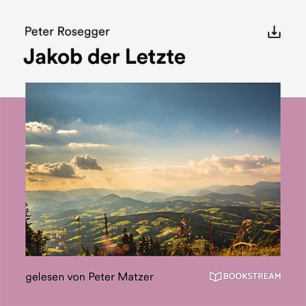 Jakob der Letzte, Peter Rosegger