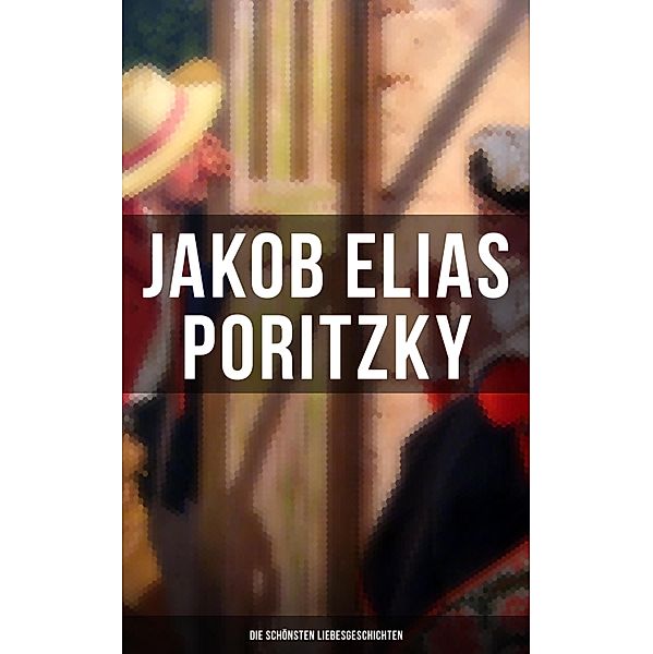 Jakob Elias Poritzky: Die schönsten Liebesgeschichten, Jakob Elias Poritzky