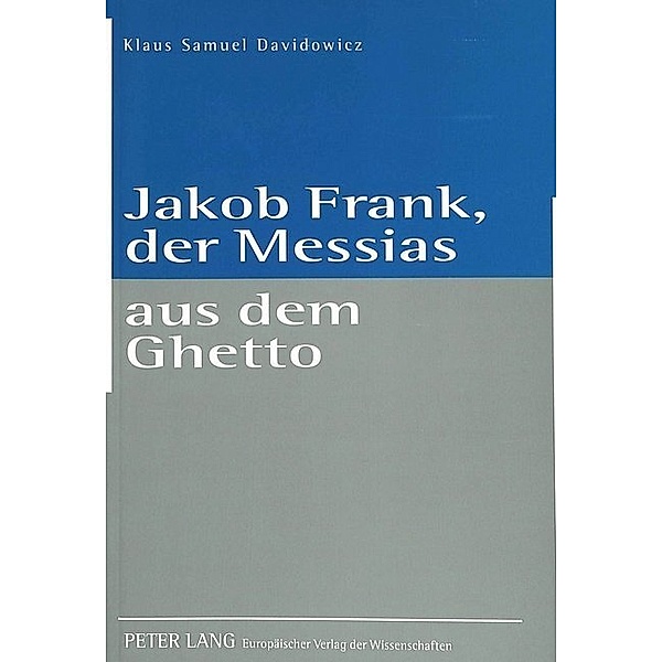 Jakob Frank, der Messias aus dem Ghetto, Klaus S. Davidowicz