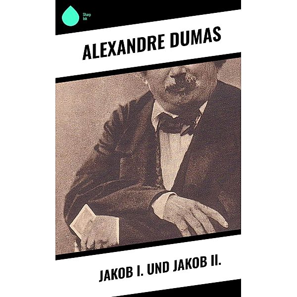 Jakob I. und Jakob II., Alexandre Dumas