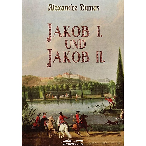 Jakob I. und Jakob II. / Alexandre-Dumas-Reihe, Alexandre Dumas