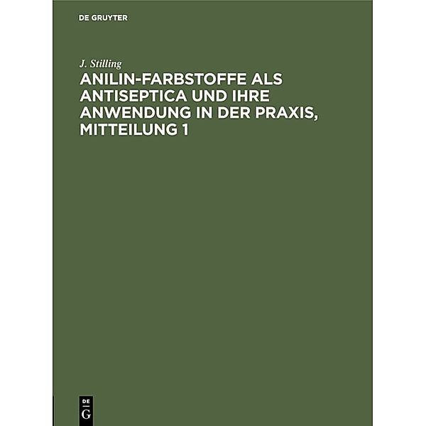 Jakob Stilling: Anilin-Farbstoffe als Antiseptica und ihre Anwendung in der Praxis / Mitteilung 1 / Jakob Stilling: Anilin-Farbstoffe als Antiseptica und ihre Anwendung in der Praxis. Mitteilung 1, J. Stilling