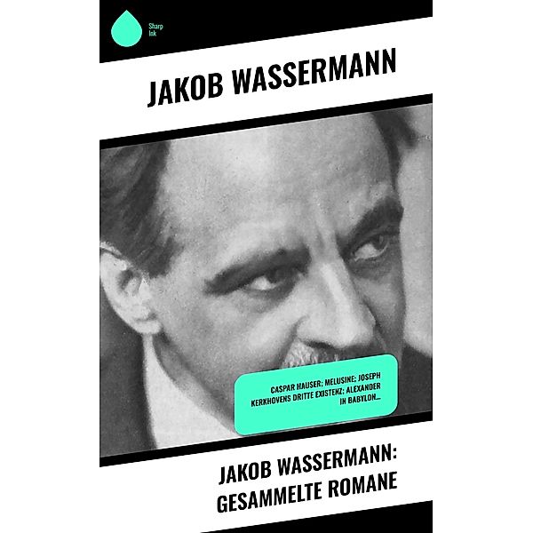 Jakob Wassermann: Gesammelte Romane, Jakob Wassermann