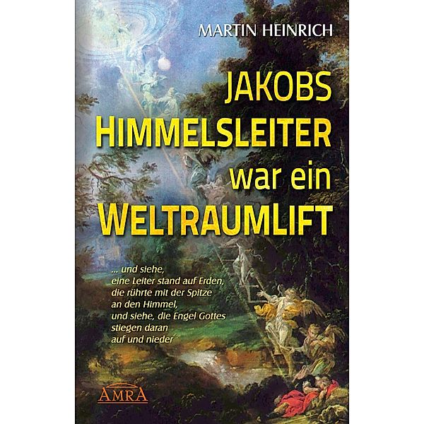 Jakobs Himmelsleiter war ein Weltraumlift, Martin Heinrich