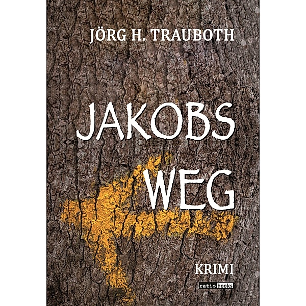 Jakobs Weg, Jörg. H. Trauboth