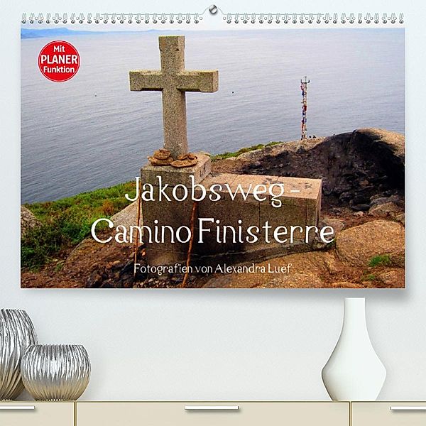 Jakobsweg - Camino Finisterre (Premium, hochwertiger DIN A2 Wandkalender 2023, Kunstdruck in Hochglanz), Alexandra Luef