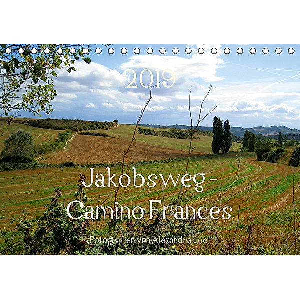 Jakobsweg - Camino Frances (Tischkalender 2019 DIN A5 quer), Alexandra Luef