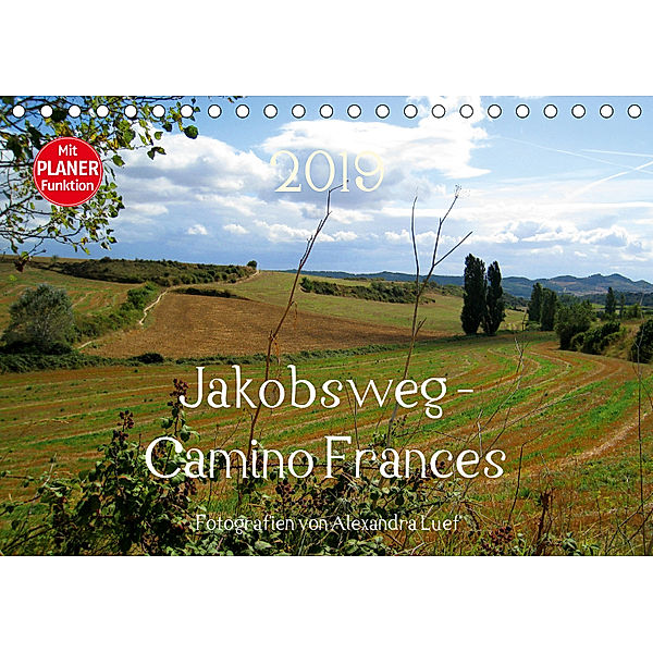Jakobsweg - Camino Frances (Tischkalender 2019 DIN A5 quer), Alexandra Luef