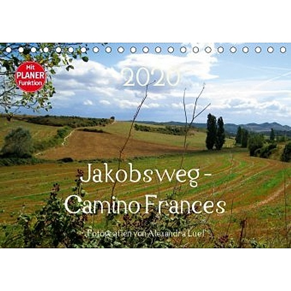Jakobsweg - Camino Frances (Tischkalender 2020 DIN A5 quer), Alexandra Luef
