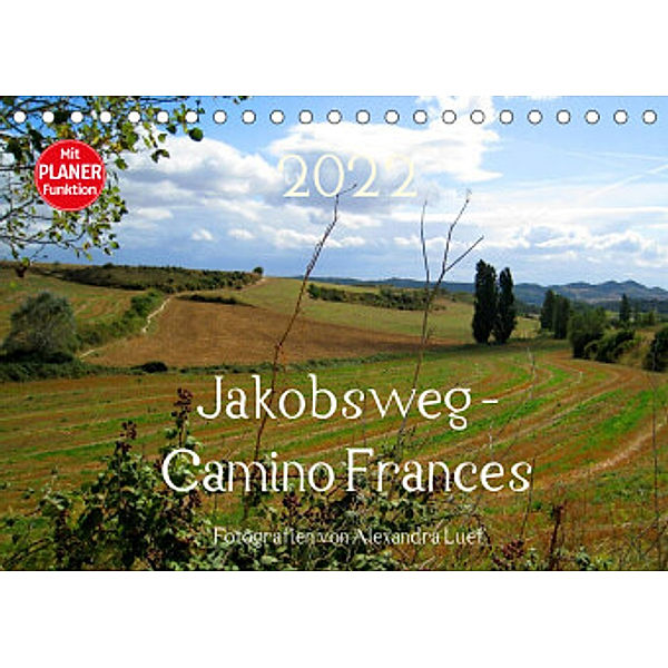 Jakobsweg - Camino Frances (Tischkalender 2022 DIN A5 quer), Alexandra Luef