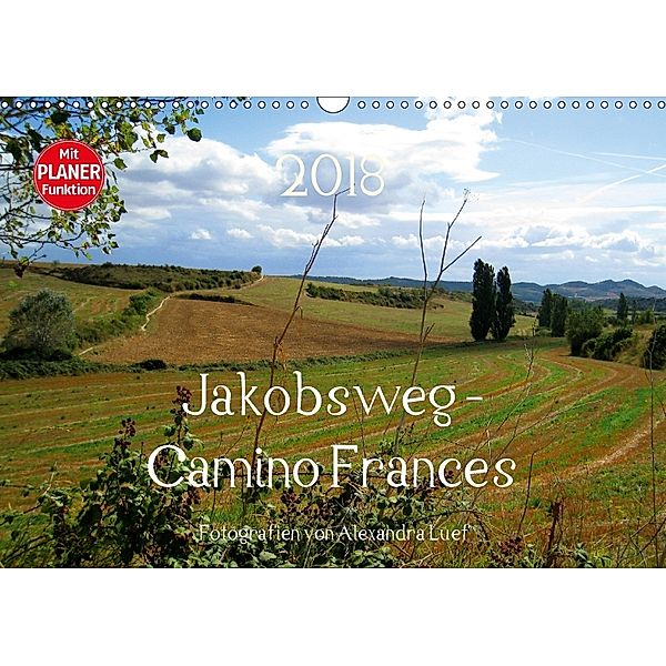 Jakobsweg - Camino Frances (Wandkalender 2018 DIN A3 quer), Alexandra Luef