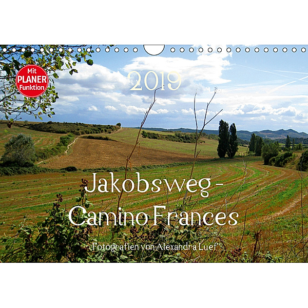 Jakobsweg - Camino Frances (Wandkalender 2019 DIN A4 quer), Alexandra Luef