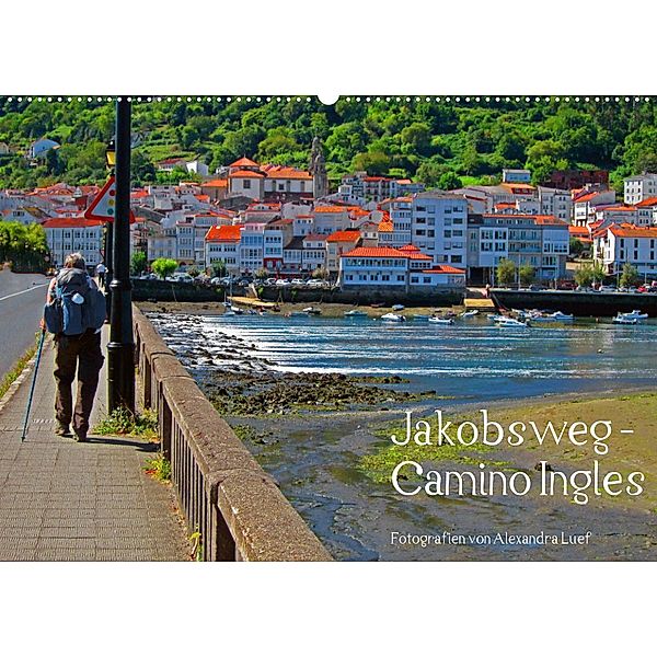 Jakobsweg - Camino Ingles (Wandkalender 2023 DIN A2 quer), Alexandra Luef