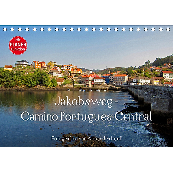 Jakobsweg - Camino Portugues Central (Tischkalender 2019 DIN A5 quer), Alexandra Luef