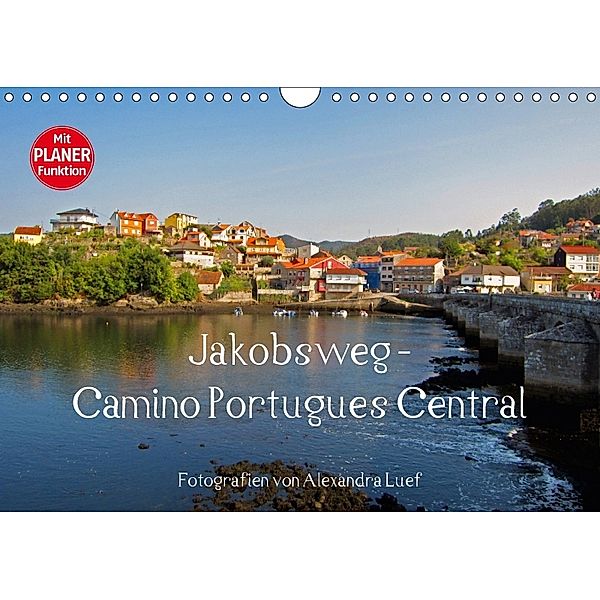 Jakobsweg - Camino Portugues Central (Wandkalender 2018 DIN A4 quer), Alexandra Luef