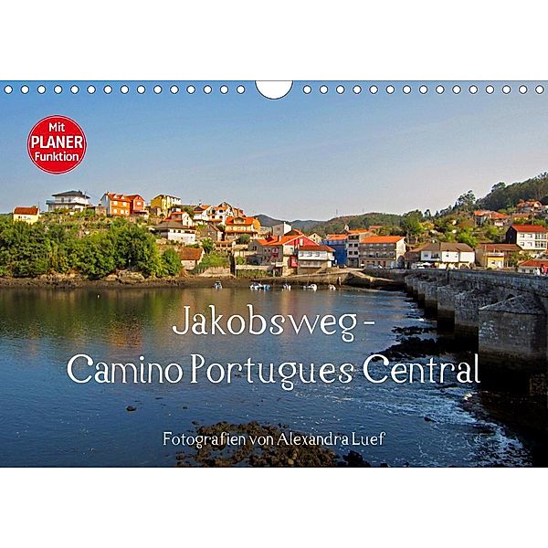 Jakobsweg - Camino Portugues Central (Wandkalender 2021 DIN A4 quer), Alexandra Luef