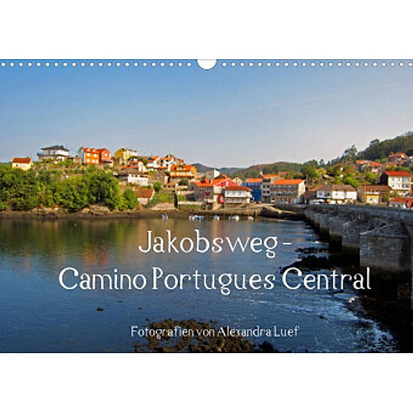 Jakobsweg - Camino Portugues Central (Wandkalender 2022 DIN A3 quer), Alexandra Luef