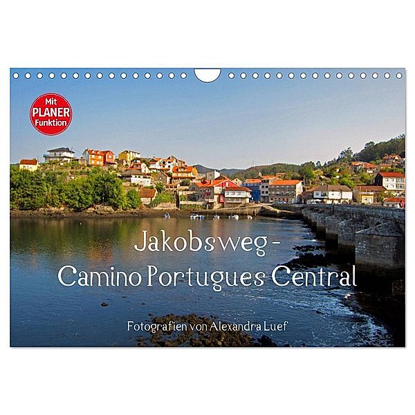 Jakobsweg - Camino Portugues Central (Wandkalender 2024 DIN A4 quer), CALVENDO Monatskalender, Alexandra Luef