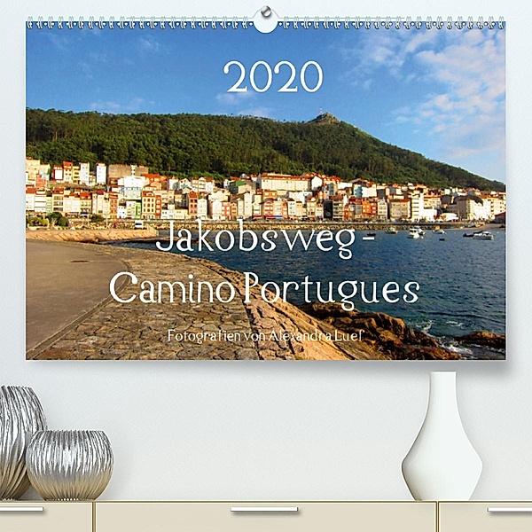 Jakobsweg - Camino Portugues (Premium, hochwertiger DIN A2 Wandkalender 2020, Kunstdruck in Hochglanz), Alexandra Luef