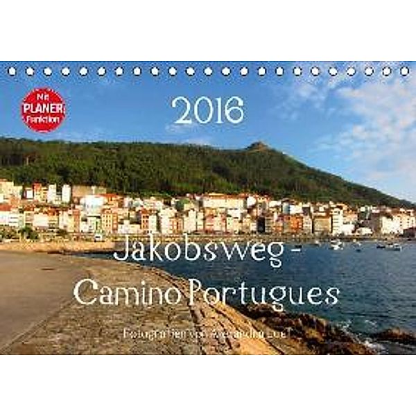 Jakobsweg - Camino Portugues (Tischkalender 2016 DIN A5 quer), Alexandra Luef