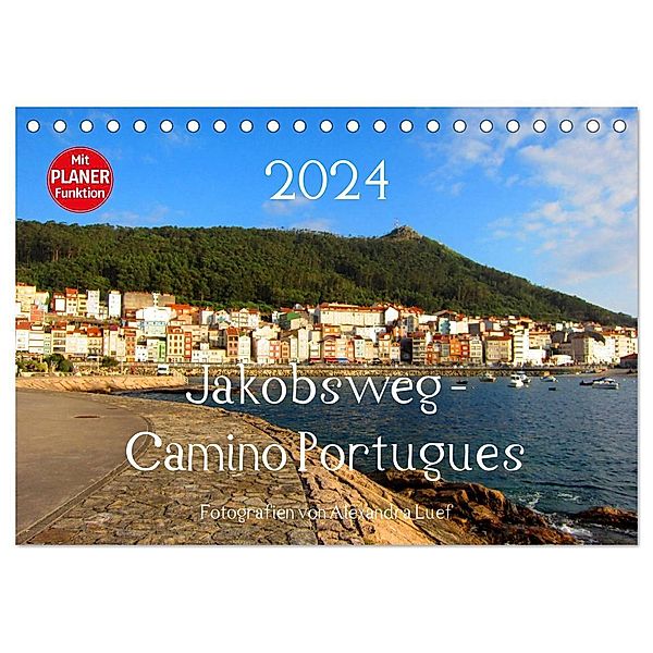 Jakobsweg - Camino Portugues (Tischkalender 2024 DIN A5 quer), CALVENDO Monatskalender, Alexandra Luef